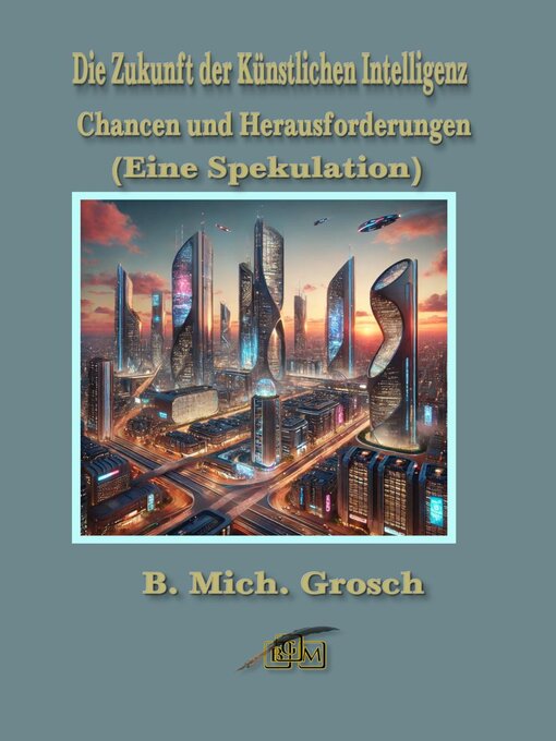 Title details for Die Zukunft der Künstlichen Intelligenz by Bernd Michael Grosch - Available